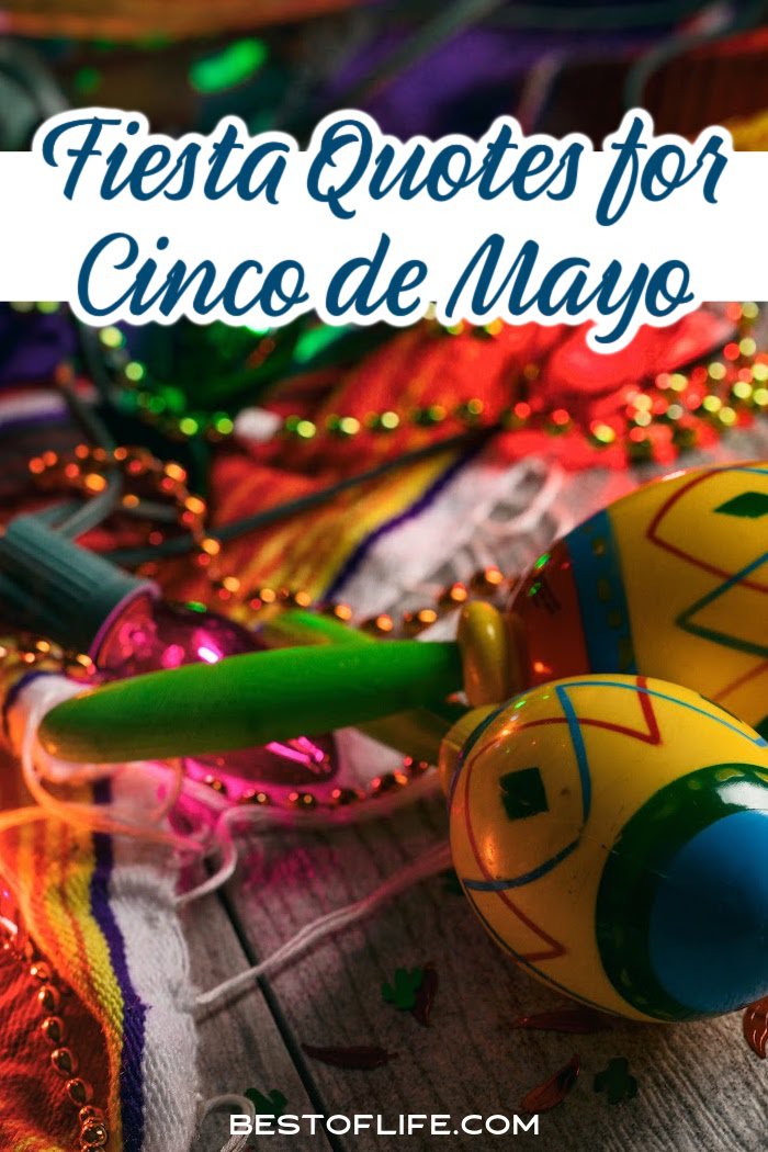 Cinco De Mayo quotes help inspire the best Cinco De Mayo parties and recipes, while toasting with a delicious margarita!