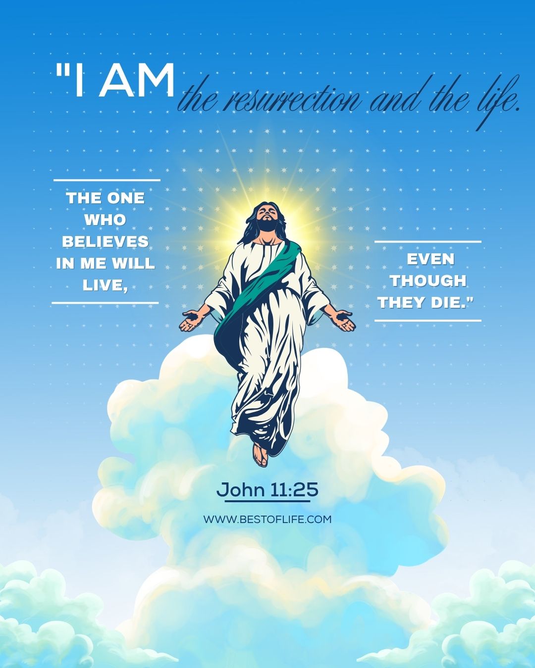 Christian Quotes for Easter Sunday &ldquo;I am the resurrection and the life. The one who believes in me will live, even though they die.&rdquo; -John 11:25