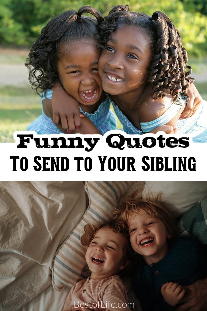 Funny sibling quotes could help us get closer to our siblings or just make us laugh together as a family. via @thebestoflife