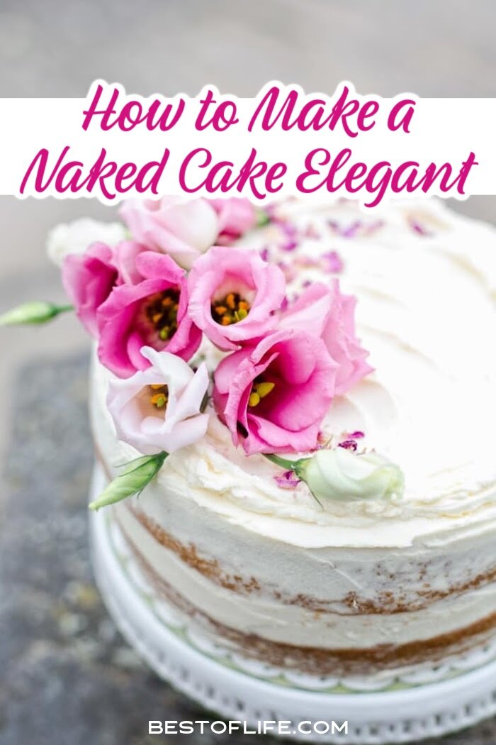 Elegant naked cake decorating ideas can give your cake an entirely different look without sacrificing any elegance. via @thebestoflife