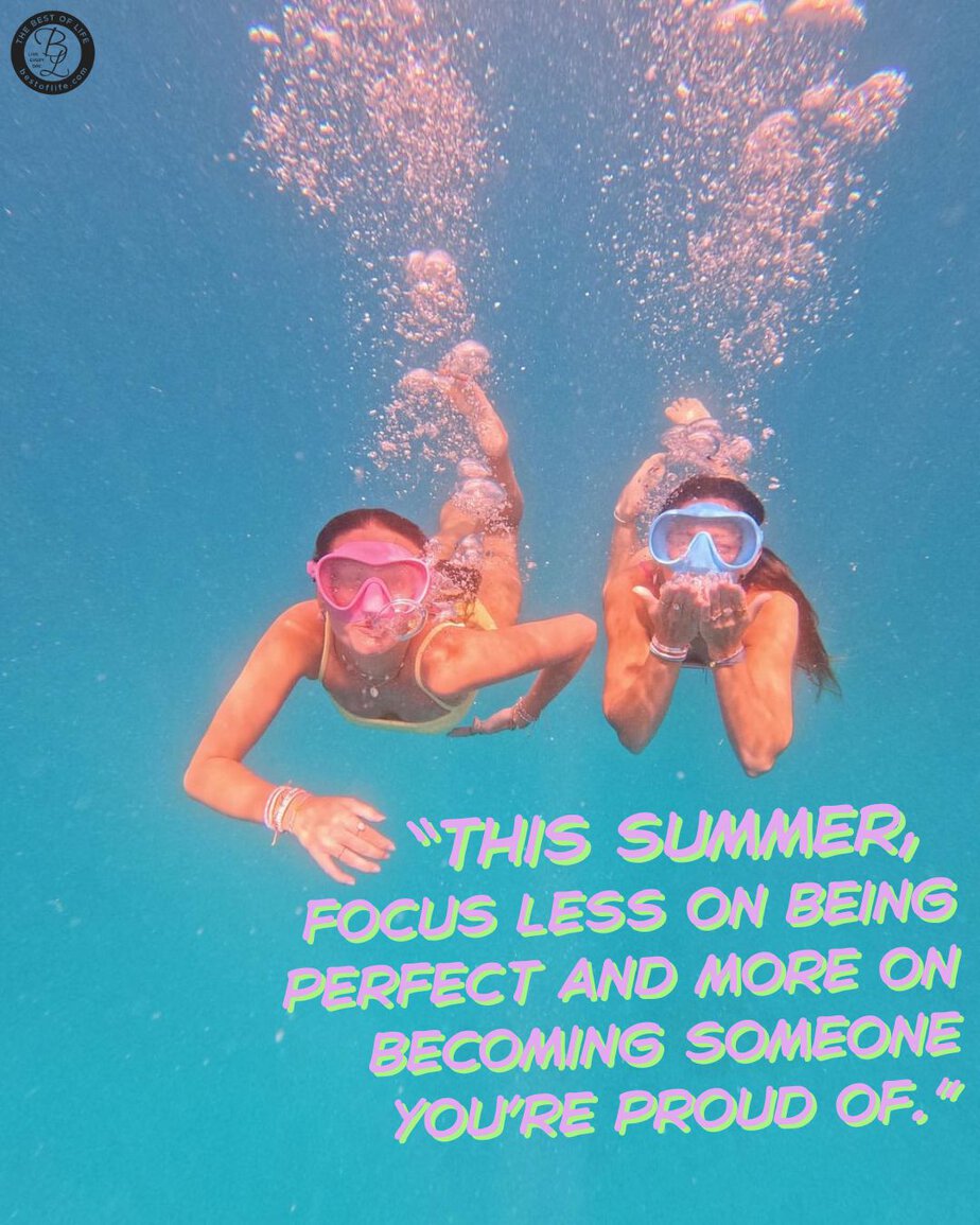 Inspirational Summer Quotes &ldquo;This summer, focus less on being perfect and more on becoming someone you&rsquo;re proud of.&rdquo;