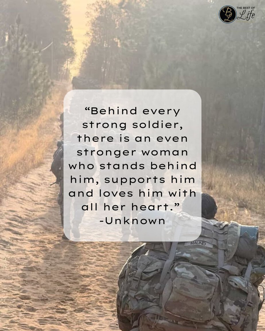 Quotes for Long Distance Relationships &ldquo;Behind every strong soldier, there is an even stronger woman who stands behind him, supports him and loves him with all her heart.&rdquo; -Unknown