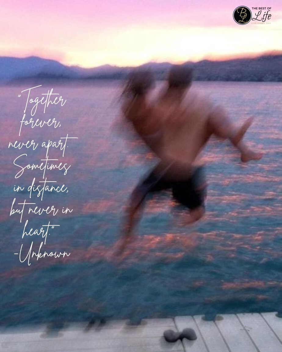 Quotes for Long Distance Relationships &ldquo;Together forever, never apart. Sometimes in distance, but never in heart.&rdquo; -Unknown