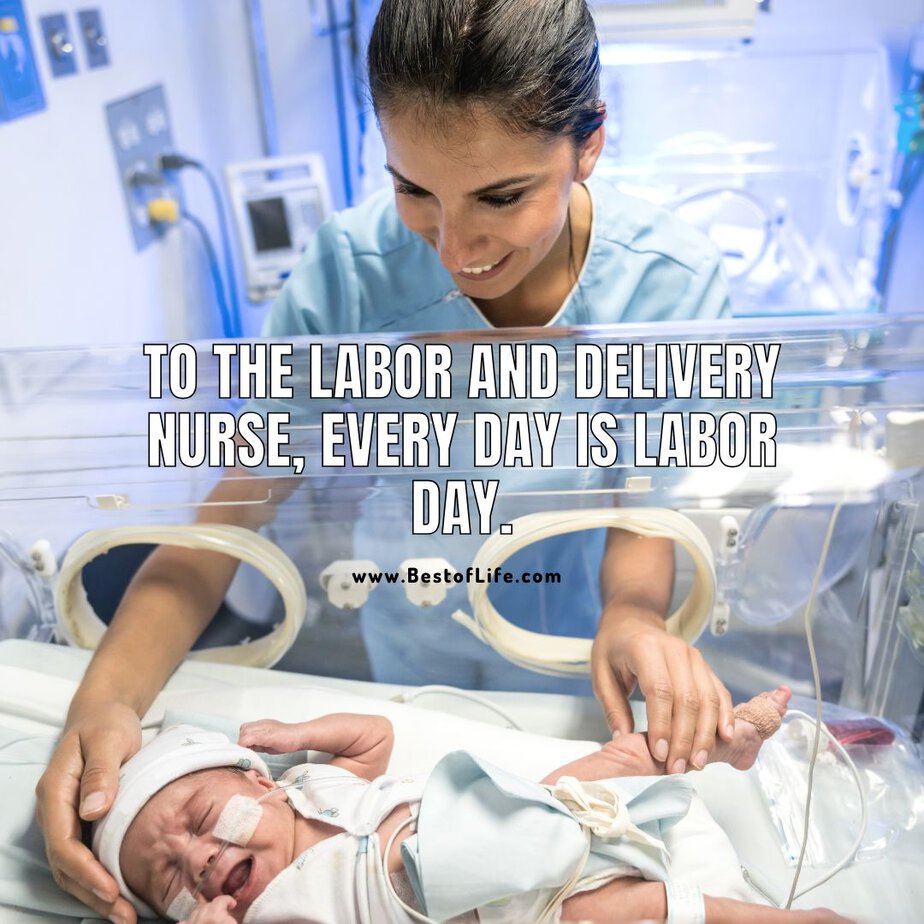 Funny Labor Day Weekend Memes To the labor and delivery nurse, every day is Labor Day.