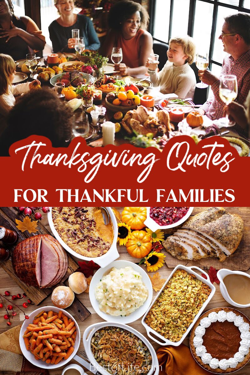 Thankful quotes for Thanksgiving pair nicely with turkey and can help you express your attitude of gratitude to those you love. Quotes About Thanksgiving | Gratitude Quotes | Quotes About Gratitude | Quotes About Being Thankful | Inspirational Quotes for All Ages | Motivational Quotes for All Ages via @thebestoflife