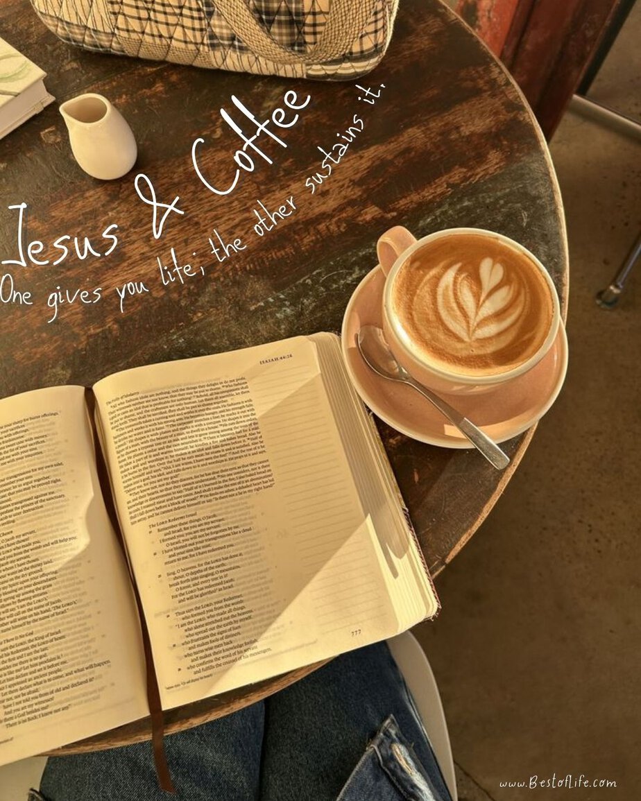Jesus and Coffee Quotes Jesus & Coffee. One gives you life; the other sustains it.