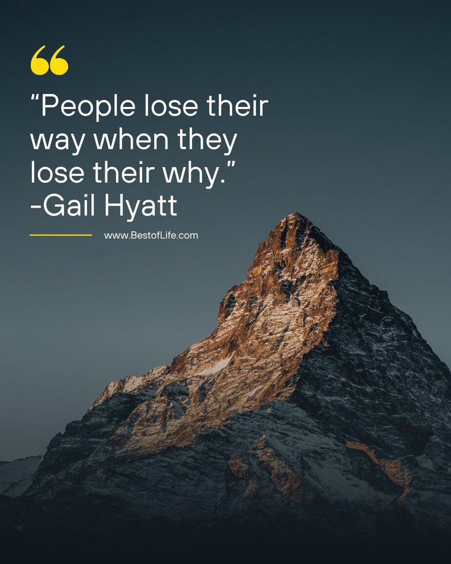 Powerful Quotes For Entrepreneurs "People lose their way when they lose their why." -Gail Hyatt