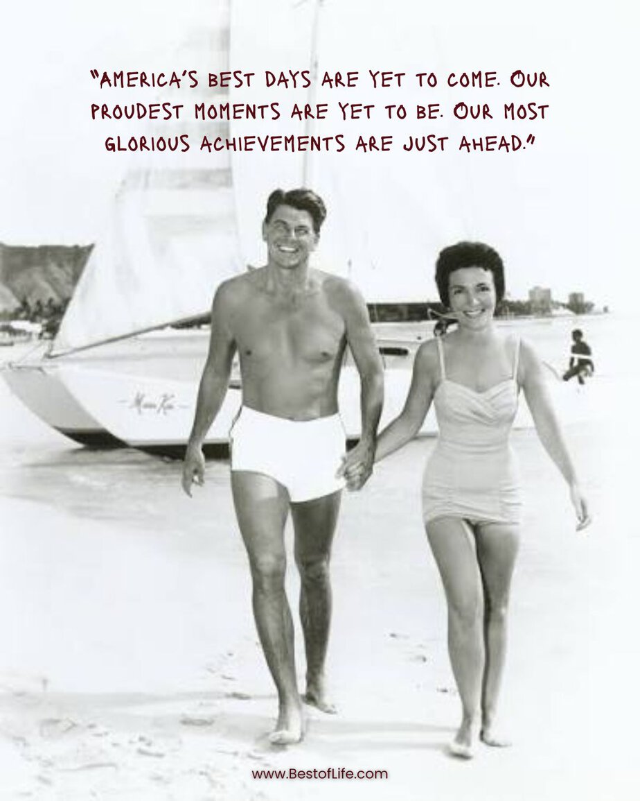 Ronald Reagan Quotes "America's best days are yet to come. Our proudest moments are yet to be. Our most glorious achievements are just ahead."