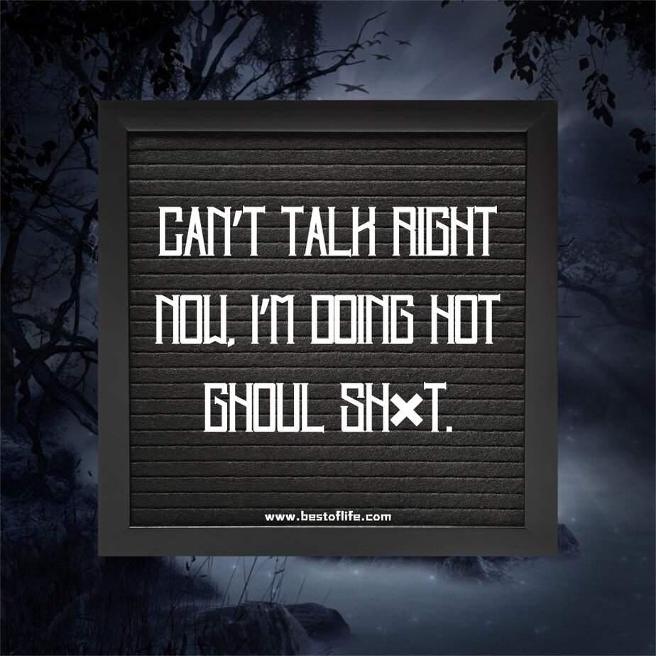 Halloween Letter Board Quotes Can't Talk Right Now, I'm Doing Hot Ghoul Sh*t